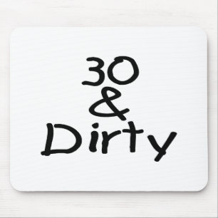 30 And Dirty Mouse Pad