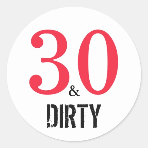 30 and Dirty  Typography 30th Birthday Classic Round Sticker