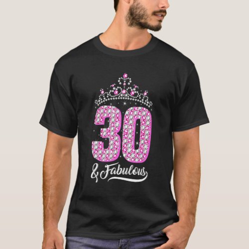 30 and Fabulous 30th Birthday Diamond Crown   Wome T_Shirt