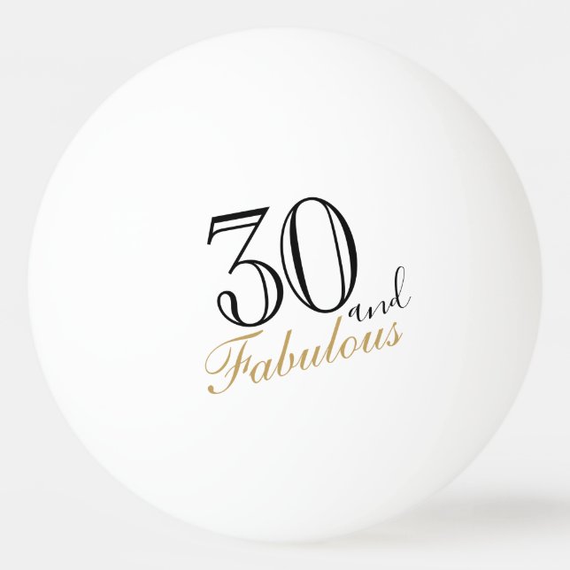 30 and Fabulous Elegant Script 30th Birthday Ping Ping Pong Ball (Front)