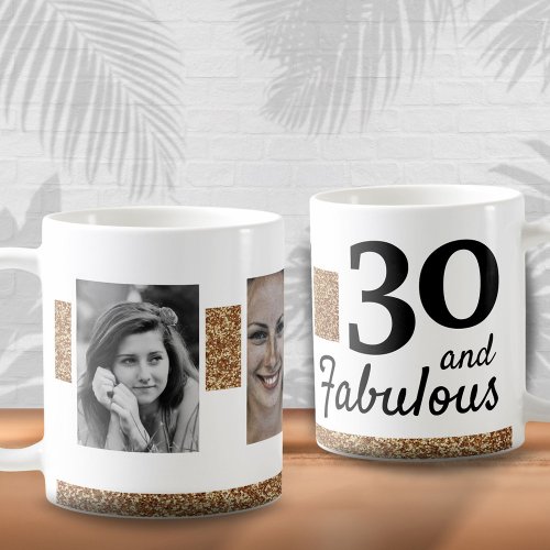 30 and Fabulous Gold Glitter 2 Photo 30th Birthday Coffee Mug