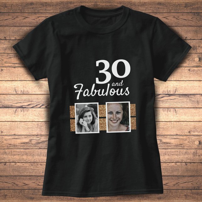 30 and Fabulous Gold Glitter 2 Photo 30th Birthday T-Shirt (Creator Uploaded)