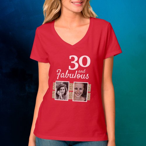 30 and Fabulous Gold Glitter 2 Photo 30th Birthday T_Shirt