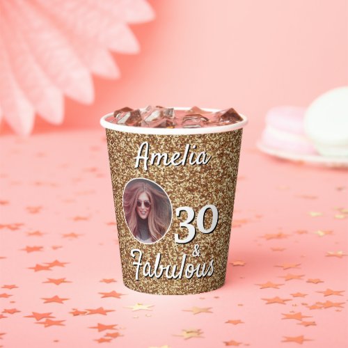 30 and Fabulous Gold Glitter 30th Birthday Photo Paper Cups