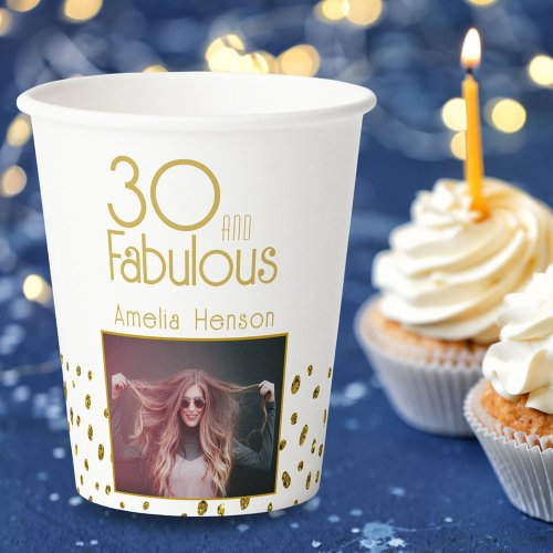 30 and Fabulous Gold Glitter Photo 30th Birthday  Paper Cups