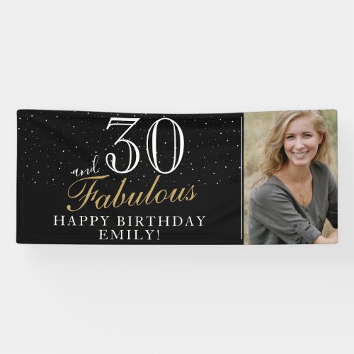 30 and Fabulous Modern Black 30th Birthday Photo Banner - 30 and Fabulous Modern Black 30th Birthday Photo Banner. Great sign for the 30th birthday party with a custom photo. The background is black and the text is in white and golden colors. Personalize the sign with your photo, your name and the age number, and make your own fun birthday party banner. It`s great for a woman`s birthday party.