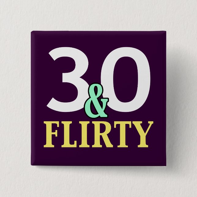 30 and Flirty 30th Birthday Favors Pinback Button (Front)