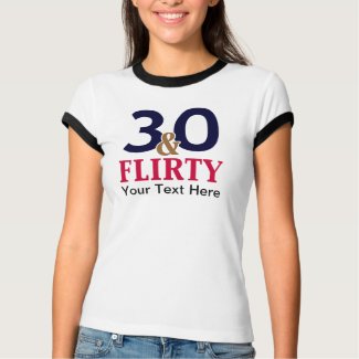 30 and Flirty 30th Birthday T-shirt