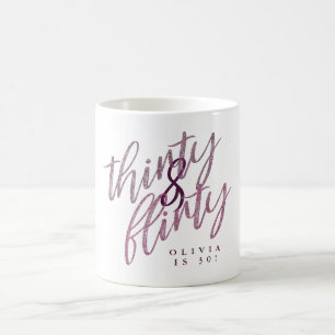 30 and Flirty Birthday Coffee Mug