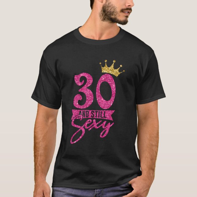 30 And Still 30 Crown T-Shirt (Front)