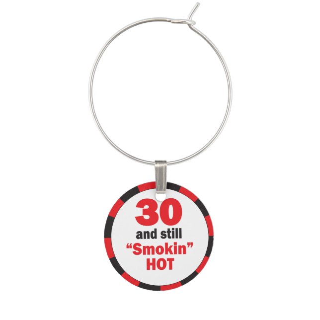 30 and Still Smokin Hot | 30th Birthday Wine Charm (Front)