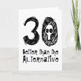 30 Better Than Alternative 30th Funny Birthday Q30 Card
