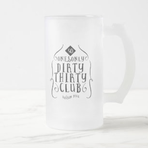 30 Birthday 30 Years Old Dirty 30 Frosted Glass Beer Mug
