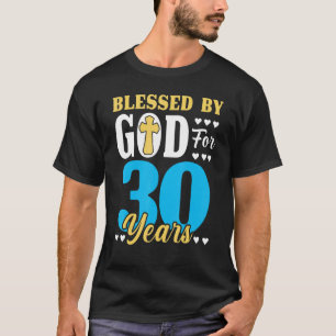 30 Birthday Man Woman Blessed By God For 30 Years T-Shirt