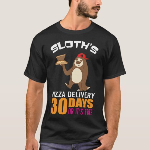 30 Days Or Its Free Funny Sloths Pizza Delivery T_Shirt