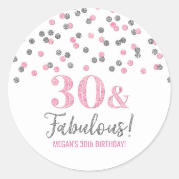 30 & Fabulous Birthday Pink Silver Confetti Classic Round Sticker by DreamingMindCards at Zazzle