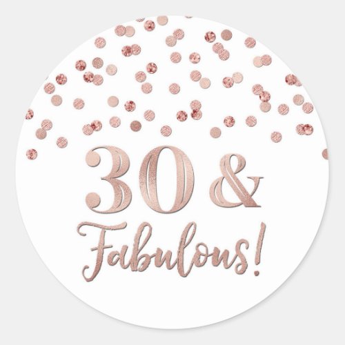 30  Fabulous Birthday Rose Gold Confetti  Classic Round Sticker