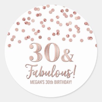 30 & Fabulous Birthday Rose Gold Confetti  Classic Round Sticker by DreamingMindCards at Zazzle