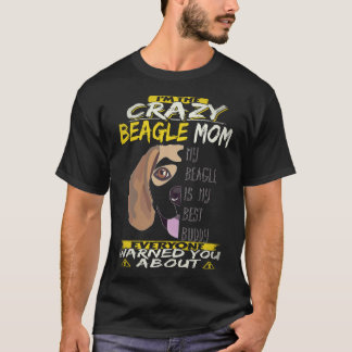 30 I'm The Crazy Beagle Mom Beagle T-Shirt