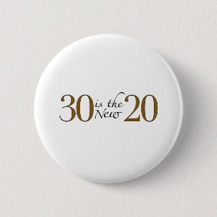 30 is the new 20 pinback button