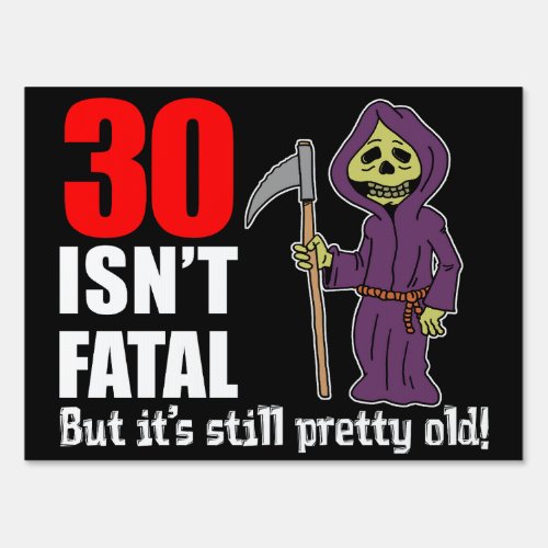 30 Isnt Fatal Grim Reaper Sign