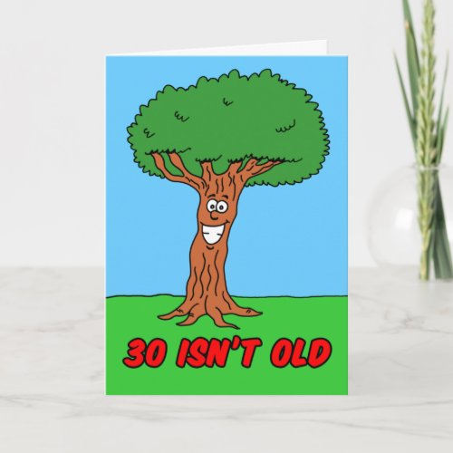 30 Isnt Old If Youre A Tree Greeting Card