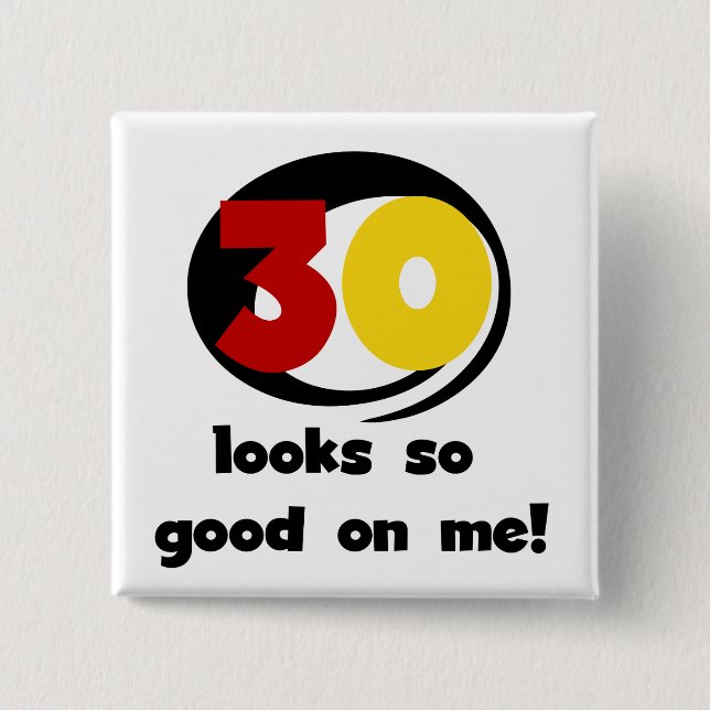 30 Looks So Good On Me T-shirts and Gifts Button (Front)