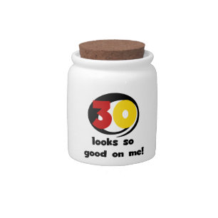 30 Looks So Good On Me T-shirts and Gifts Candy Jar