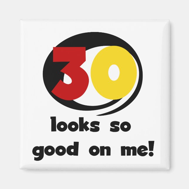 30 Looks So Good On Me T-shirts and Gifts Magnet (Front)