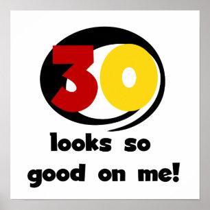 30 Looks So Good On Me T-shirts and Gifts Poster