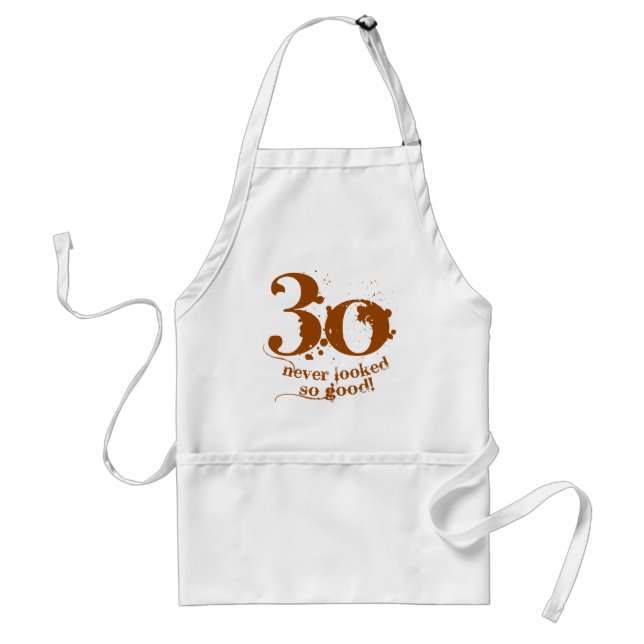 30 Never Looked so Good! Adult Apron (Front)