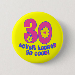 30 Never Looked So Good! Button