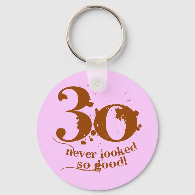 30 Never Looked so Good! Keychain (Front)