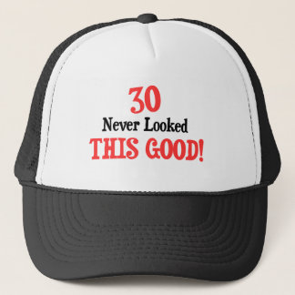 30 Never Looked This Good! Trucker Hat