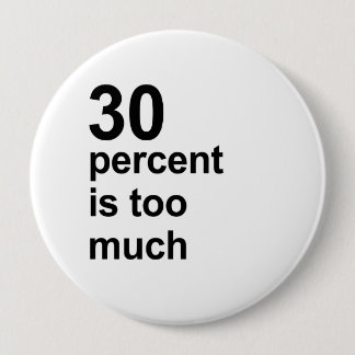 30 percent is too much pinback button
