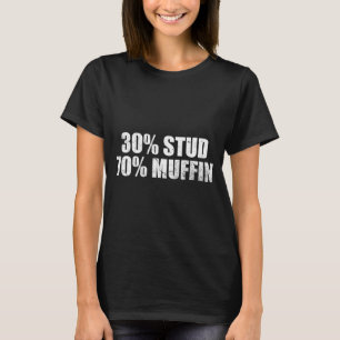 30% Stud 70% Muffin Funny Father's Day Valentines  T-Shirt