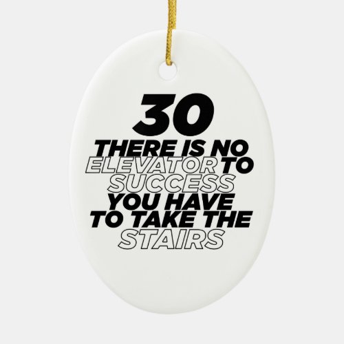 30 There Is No Elevator To Success Birthday Ceramic Ornament