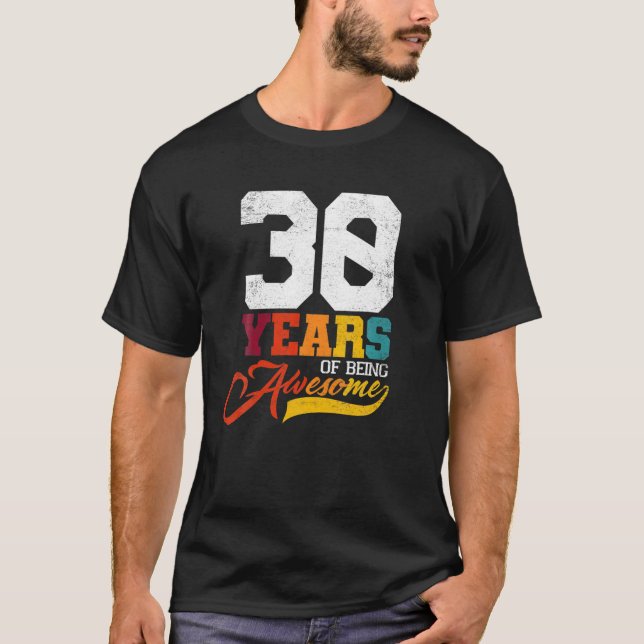 30 Year Of Being Awesome 30 Years Old Birthday Gif T-Shirt (Front)