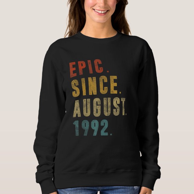 30 Year Old  Epic Since August 1992 30th Birthday Sweatshirt (Front)