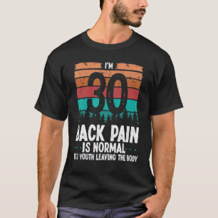 30 Year Old Humor Back Pain Back Injury 30 Birthd T-Shirt