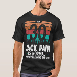 30 Year Old Humor Back Pain  Back Injury 30 Birthd T-Shirt