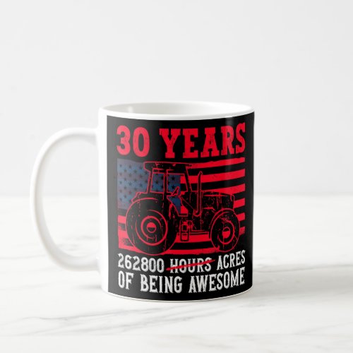 30 Years 262800 Acres Of Being Awesome  Tractor Dr Coffee Mug