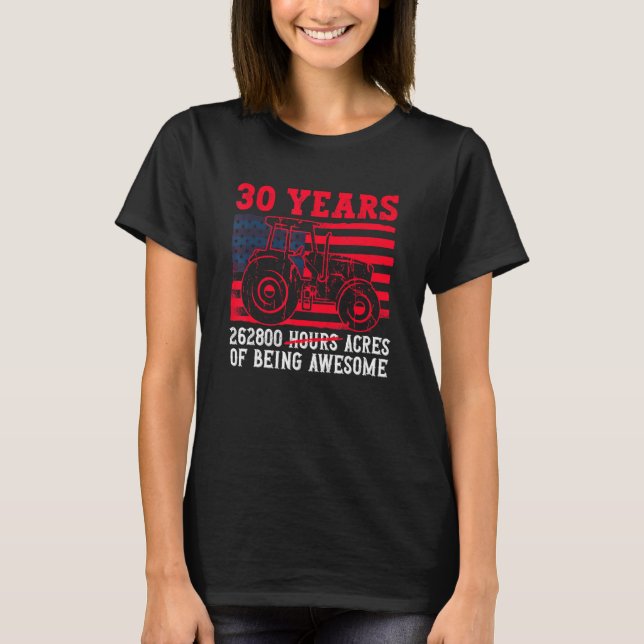 30 Years 262800 Acres Of Being Awesome  Tractor Dr T-Shirt (Front)