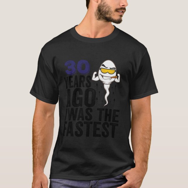 30 Years Ago I Was The Fastest 30th Birthday Funny T-Shirt (Front)
