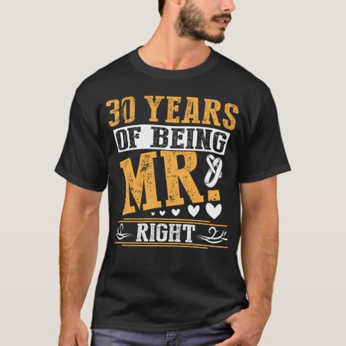 30 Years Of Being Mr Right Anniversary T_Shirt