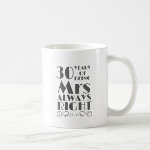 30 Years of Being Mrs Always Right Wedding Anniver Coffee Mug