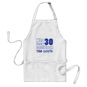 30 Years Old Looks Good Adult Apron
