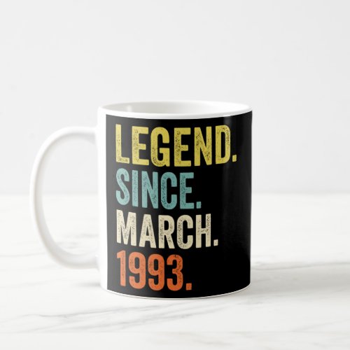 30 Years Old Men Women Legend Since March 1993 30t Coffee Mug