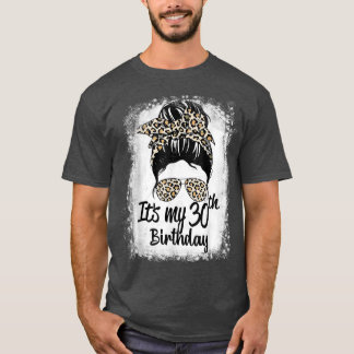 30 Years Old Messy Bun Leopard It's My 30th Birthd T-Shirt