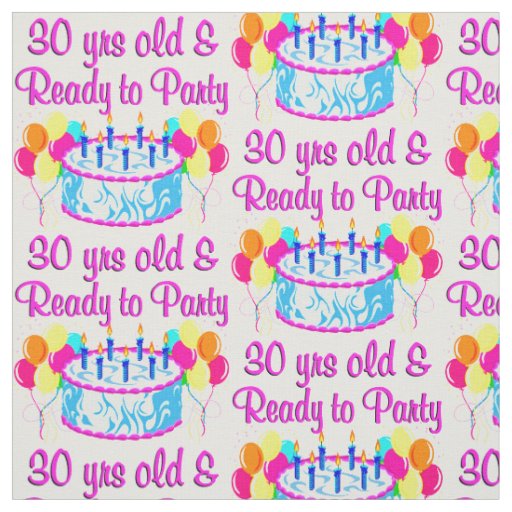 30 YR OLD & READY TO PARTY FABRIC